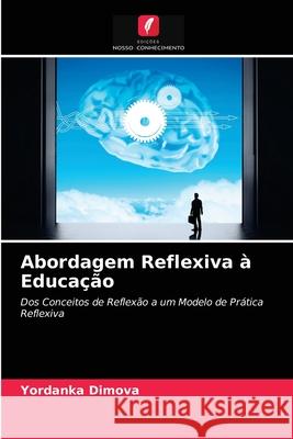 Abordagem Reflexiva à Educação Yordanka Dimova 9786202956680 Edicoes Nosso Conhecimento - książka