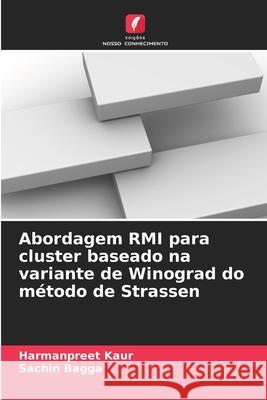 Abordagem RMI para cluster baseado na variante de Winograd do método de Strassen Kaur, Harmanpreet, Bagga, Sachin 9786208772550 Edições Nosso Conhecimento - książka