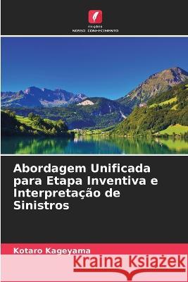 Abordagem Unificada para Etapa Inventiva e Interpreta??o de Sinistros Kotaro Kageyama 9786205612804 Edicoes Nosso Conhecimento - książka