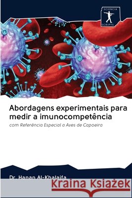 Abordagens experimentais para medir a imunocompetência : com Referência Especial a Aves de Capoeira Al-Khalaifa, Hanan 9786200921987 Sciencia Scripts - książka