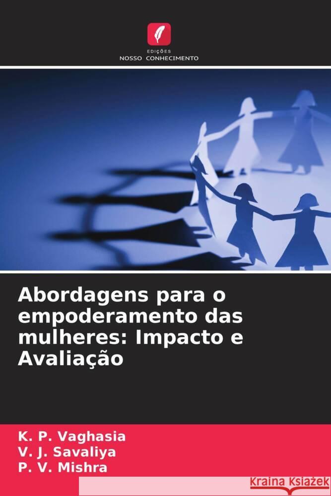 Abordagens para o empoderamento das mulheres: Impacto e Avaliação Vaghasia, K. P., Savaliya, V. J., Mishra, P. V. 9786204675961 Edições Nosso Conhecimento - książka