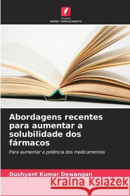 Abordagens recentes para aumentar a solubilidade dos f?rmacos Dushyant Kumar Dewangan 9786207721795 Edicoes Nosso Conhecimento - książka