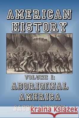 Aboriginal America Jacob Abbott 9781500386252 Createspace Independent Publishing Platform - książka