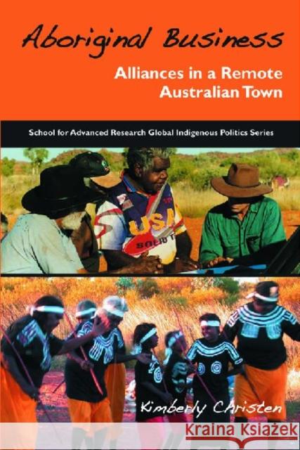 Aboriginal Business: Alliances in a Remote Australian Town Christen, Kimberly A. 9781930618985 School of American Research Press,U.S. - książka