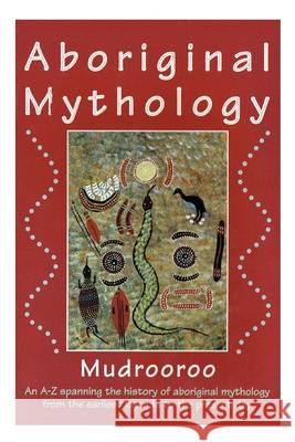 Aboriginal Mythology Mudrooroo 9781922384898 ETT Imprint - książka