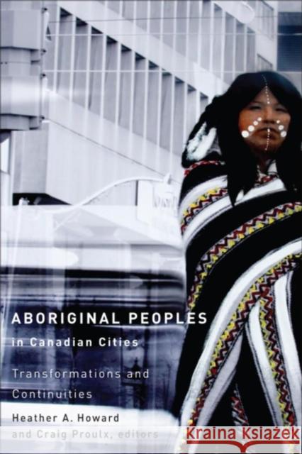 Aboriginal Peoples in Canadian Cities: Transformations and Continuities Howard, Heather A. 9781554582600 Wilfrid Laurier University Press - książka