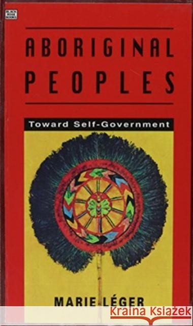 Aboriginal Peoples: Towards Self-government Arnold Bennett, Marie L eger, Marie Leger, Arnold Bennett 9781551640112 Black Rose Books - książka