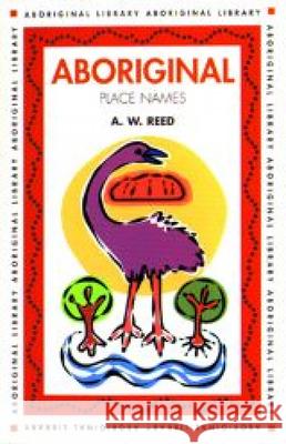 Aboriginal Place Names A. W. Reed Alexander Wyclif Reed 9781876334000 New Holland Publishing Australia Pty Ltd - książka