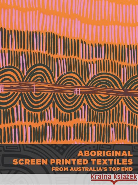 Aboriginal Screen-Printed Textiles from Australia's Top End Joanna Barrkman 9780998044507 Fowler Museum at UCLA - książka