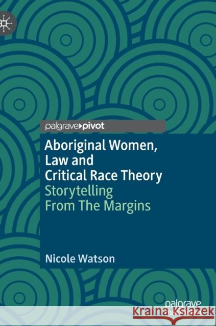 Aboriginal Women, Law and Critical Race Theory: Storytelling from the Margins Watson, Nicole 9783030873264 Springer Nature Switzerland AG - książka