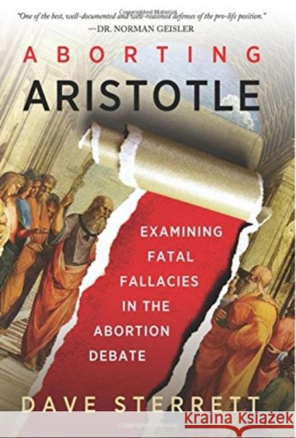 Aborting Aristotle: Examining the Fatal Fallacies in the Abortion Debate Dave Sterrett 9781587310034 St. Augustine's Press - książka