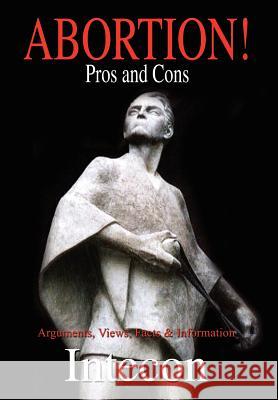 Abortion ! Pros and Cons: Arguments, Views, Facts & Information Intecon 9781418442699 Authorhouse - książka