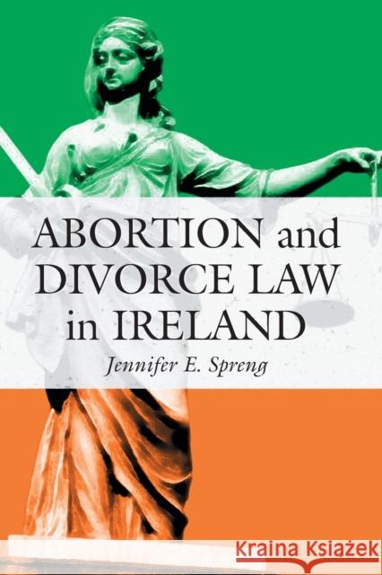 Abortion and Divorce Law in Ireland Jennifer E. Spreng 9780786416752 McFarland & Company - książka