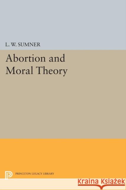 Abortion and Moral Theory Sumner, . 9780691615240 John Wiley & Sons - książka