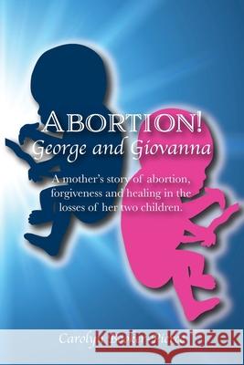 Abortion!: George and Giovanna Carolyn Booker-Pierce 9781954414006 J Merrill Publishing, Inc. - książka