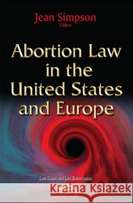 Abortion Law in the United States & Europe Jean Simpson 9781631172977 Nova Science Publishers Inc - książka