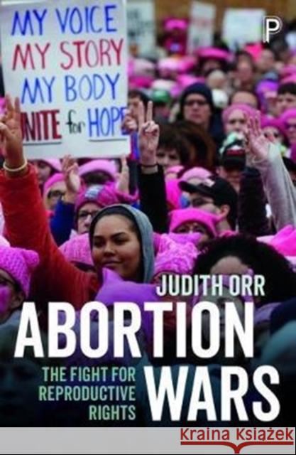 Abortion Wars: The Fight for Reproductive Rights Judith Orr 9781447339113 Policy Press - książka