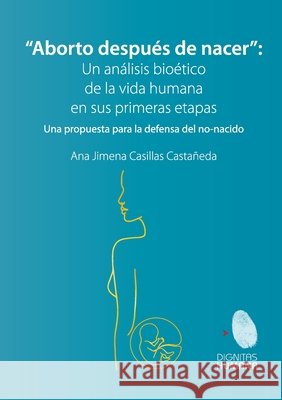 Aborto despu?s de nacer: Una propuesta para la defensa del no-nacido Ana Jimena Casilla 9786079946807 Editorial Nun - książka