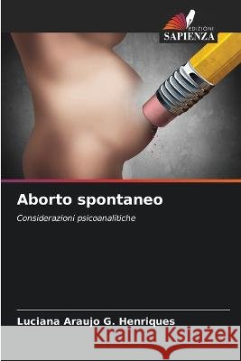 Aborto spontaneo Luciana Araujo G Henriques   9786206259947 Edizioni Sapienza - książka