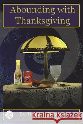 Abounding With Thanksgiving Donald Bowers, Ellen Anne Eddy, Mark Baker 9781732285040 Thread Magic Studio Press - książka