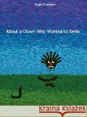 About a Clown Who Wanted to Smile Angie Franssen Angie Franssen  9781646694075 Bluesky Art - książka