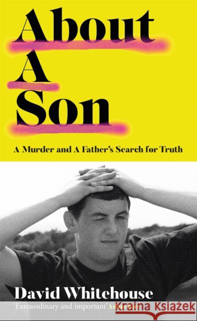 About A Son: A Murder and A Father's Search for Truth David Whitehouse 9781474620567 Orion Publishing Co - książka