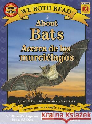 About Bats/Acerca de Los Murcielagos Sindy McKay Wendy Smith 9781601150608 Treasure Bay - książka