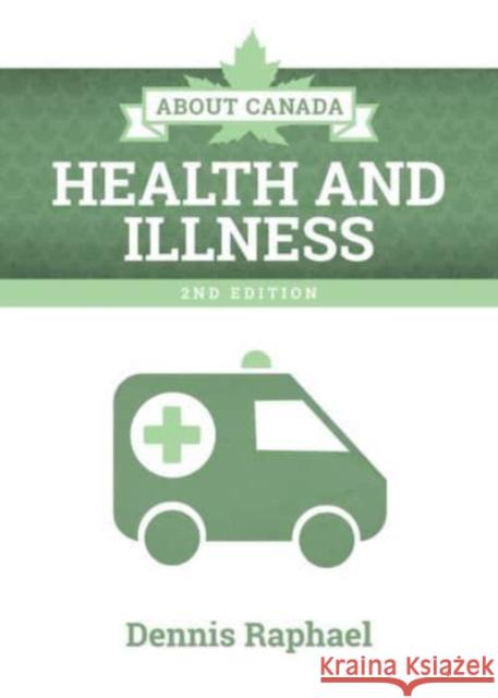 About Canada: Health and Illness, 2nd Edition Raphael, Dennis 9781552668269 Fernwood Publishing - książka