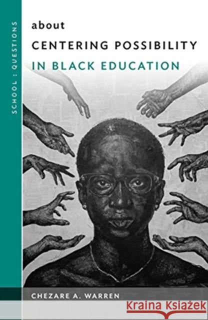 About Centering Possibility in Black Education Chezare A. Warren William Ayers 9780807765302 Teachers College Press - książka