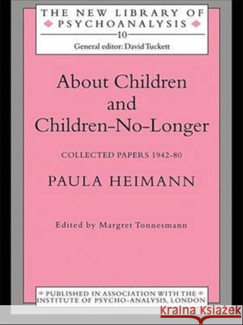 About Children and Children-No-Longer: Collected Papers 1942-80 Paula Heimann Margret Tonnesmann 9781138172142 Routledge - książka