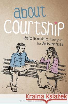 About Courtship: Relationship Principles for Adventists Shanley Lutchman 9780620646390 Shanley Lutchman - książka