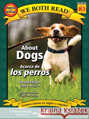 About Dogs/Acerca de Los Perros Bruce Johnson Sindy McKay 9781601150486 Treasure Bay - książka