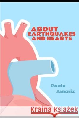 About Earthquakes and Hearts Luiz Amariz Paulo Amariz 9781688548343 Independently Published - książka