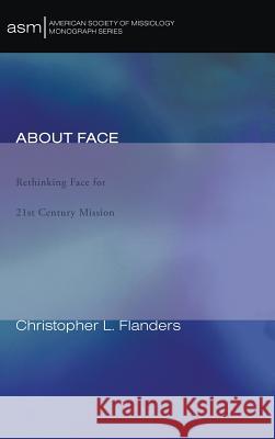 About Face Christopher L Flanders 9781498256629 Pickwick Publications - książka
