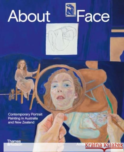 About Face: Contemporary Portrait Painting in Australia and New Zealand Amber Creswell Bell 9781760763992 Thames and Hudson (Australia) Pty Ltd - książka