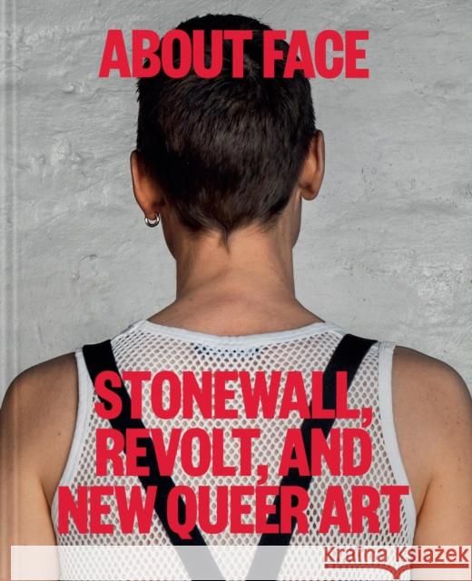 About Face: Stonewall, Revolt, and New Queer Art Jonathan D. Katz 9781580936286  - książka