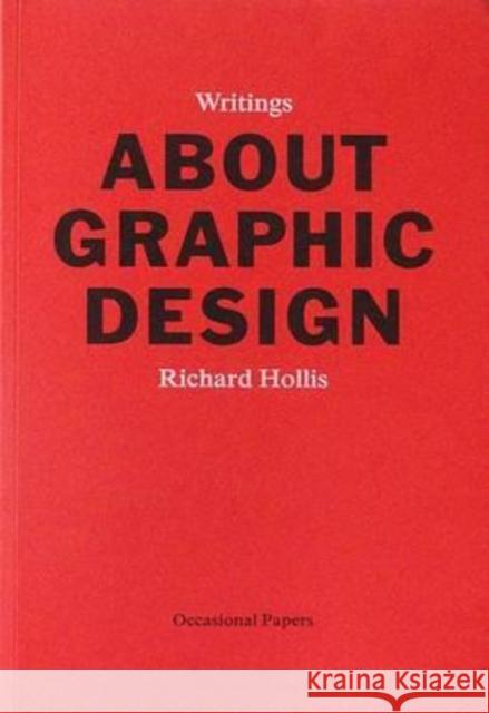 About Graphic Design Richard Hollis 9780956962317 Occasional Papers - książka