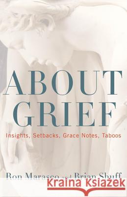 About Grief: Insights, Setbacks, Grace Notes, Taboos Ron Marasco 9781566638586  - książka