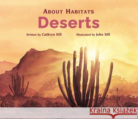 About Habitats: Deserts Cathryn Sill John Sill 9781561456369 Peachtree Publishers - książka