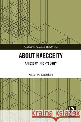 About Haecceity: An Essay in Ontology Matthew Davidson 9781032575162 Routledge - książka