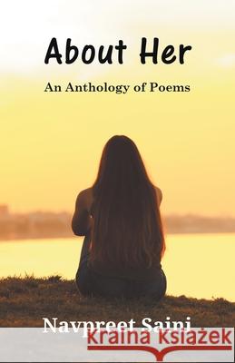 About Her (An Anthology of Poems) Navpreet Saini 9789389100174 Sahityapedia Publishing - książka