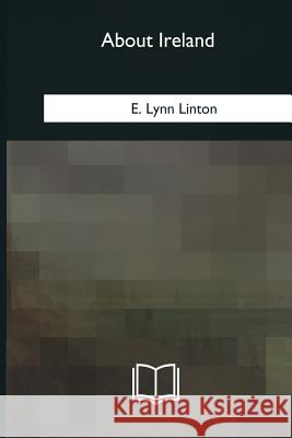 About Ireland E. Lynn Linton 9781985318403 Createspace Independent Publishing Platform - książka