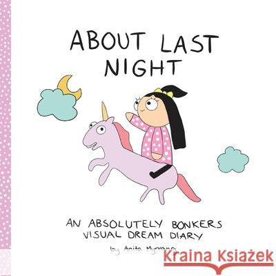 About Last Night: An absolutely bonkers dream diary Anita Myrvang 9781838208509 Frekt Publishing - książka