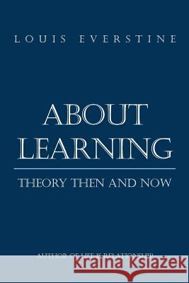 About Learning: Theory Then and Now Everstine, Louis 9781499041088 Xlibris Corporation - książka