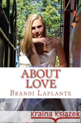About Love Brandi L. Laplante 9781517557393 Createspace Independent Publishing Platform - książka