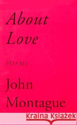 About Love: Poems John Montague 9781878818232 Sheep Meadow Press,U.S. - książka