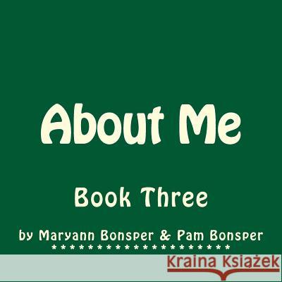 About Me: Book Three Pam Bonsper Maryann Bonsper Maryann Bonsper 9781975647711 Createspace Independent Publishing Platform - książka