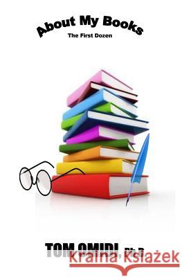 About My Books: The First Dozen Tom Omid 9780995098220 Eros Books - książka
