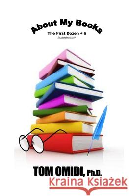 About My Books: The First Dozen + 6 Masterpieces!!! Tom Omidi 9781988351209 Eros Books - książka
