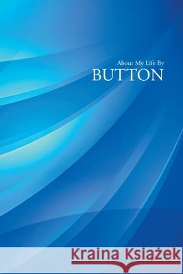 About My Life Button 9781503598775 Xlibris Corporation - książka